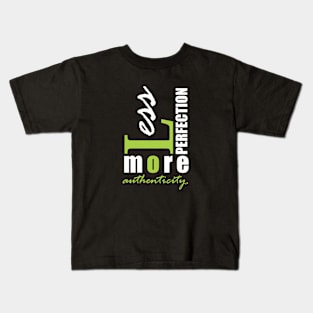 Less perfection, more authenticity. Kids T-Shirt